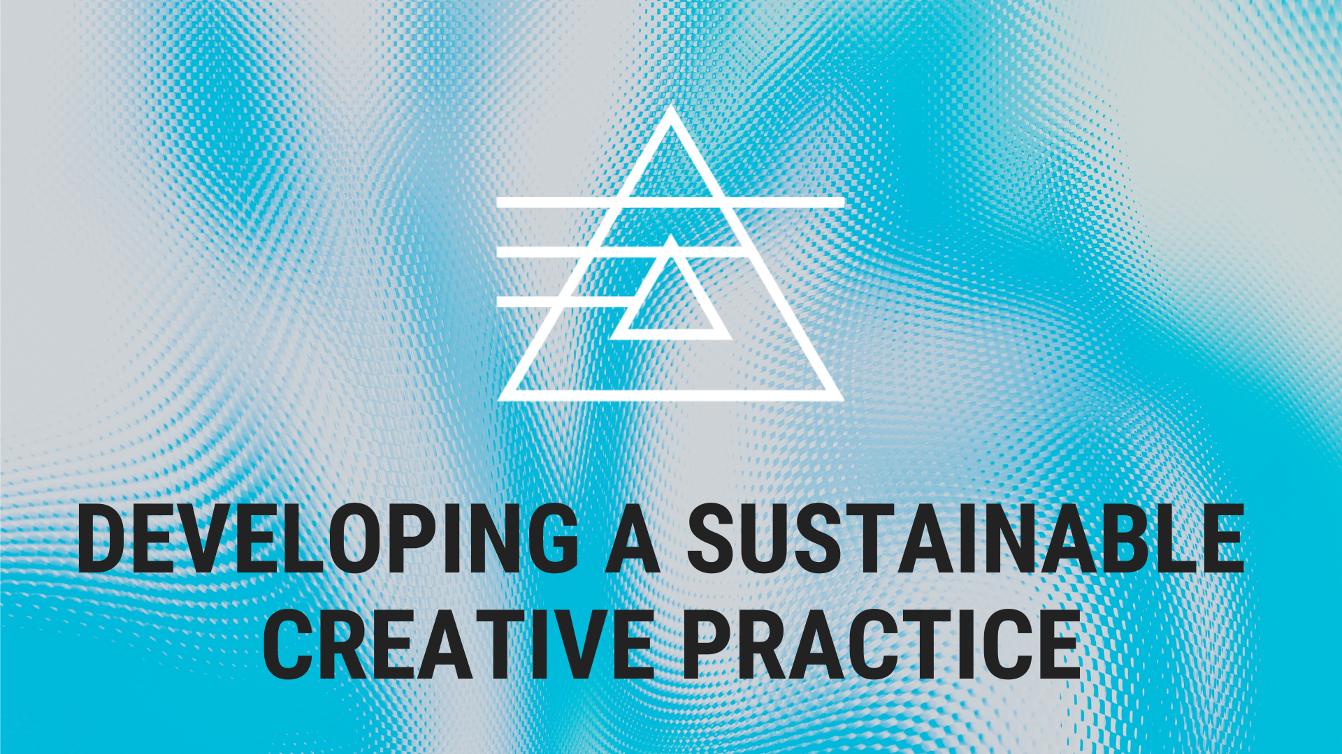 Developing a sustainable creative practice